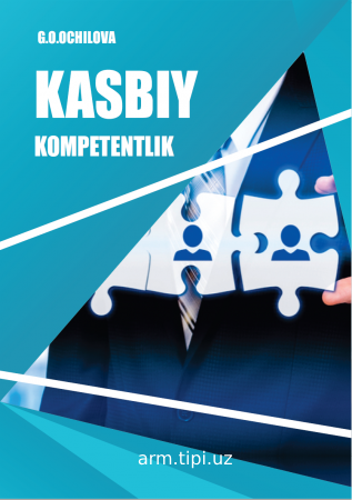 Ochilova G.O Kasbiy kompetentlik. O'quv qollanma. Т. 2021