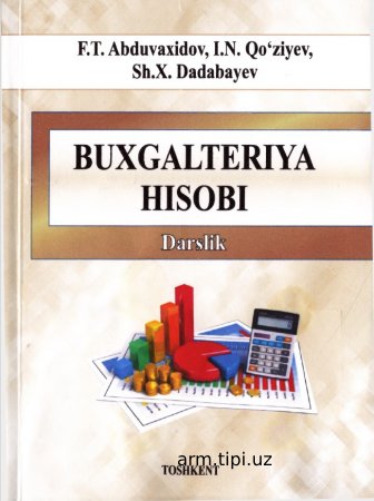 BUXGALTERIYA HISOBI   F.T. Abduvaxidov, I.N. Qo‘ziyev Sh.X. Dadabayev