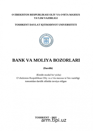 I.Toymuxamedov, U.Elbusinova, N.Sattorova. Darslik. Bank va moliya bozorlari. -T.Innovatsion rivojlanish nashriyot-matbaa uyi 2022, 272 b.