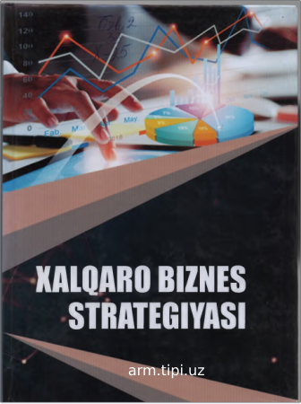 N.E.Alimkhodjayeva, N.N.Shamshiyeva, J.G.Jalilov, M.X. Boboyorova. Xalqaro biznes strategiyasi. O‘quv qo‘llanma. -