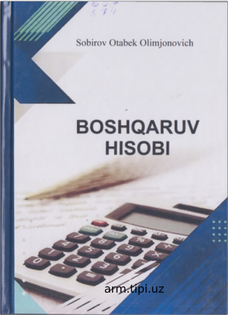 O.O.Sobirov. Boshqaruv hisobi. O’quv qollanama.- Namangan “Usmon Nosir media” nashriyoti. 2023. 224-bet