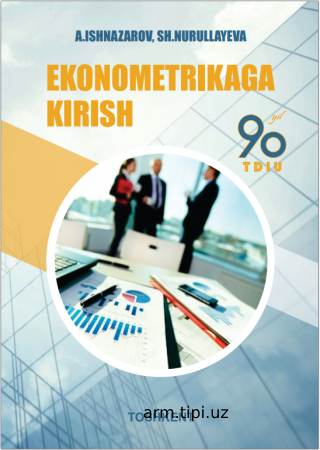 Ishnazarov A., Nurullaeva Sh. Ekonometrikaga kirish. O‘quv qo‘llanma. - T. Innovatsion rivojlanish nashriyot-matbaa uyi, 2021