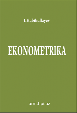 Habibullayev I.Ekonometrika_Darslik_T.Iqtisod-Moliya_2020_-240 b.