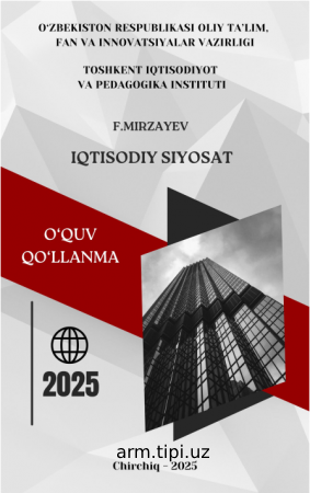 F.R.Mirzayev. Iqtisodiy siyosat. O‘quv qo‘llanma. T. 2025. - 267 bet.