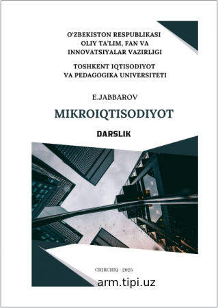 E.Jabbarov. Mikroiqtisodiyot. Dаrslik. - Т. Davr maximum media, 2025. 300 bet.