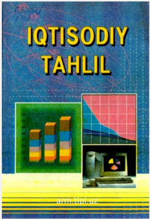 M.Q. Pardayev, I.T. Abdukarimov, B.I. Isroilov. Iqtisodiy tahlil. O‘quv qo‘llanma. – T. “Mehnat” nashriyoti, 2004. – 485 b.