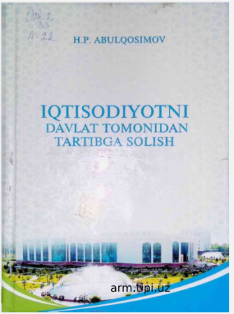 Abulqosimov H.P. Iqtisodiyotni_davlat_tomonidan_tartibga_solish_Darslik. -T_Lesson-press_2023