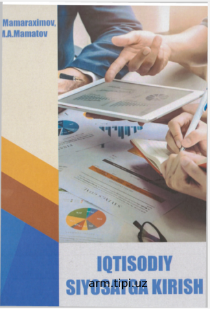 B.E. Mamaraximov, M.A. Mamatov. Iqtisodiy siyosatga kirish. - T. «Innovatsion rivojlanish nashriyot-manbaa uyi», 2022. – 252 b