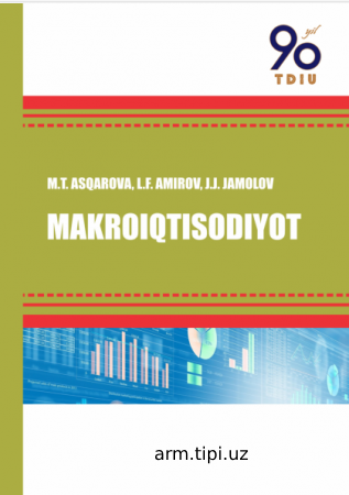 M.T.Askarova, G.E.Zaxidov, L.F.Amirov, J.J.Jamilov. Makroiqtisodiyot. Darslik. – T_Innovatsion rivojlanish nashriyot-matbaa uyi, 2021. 280 b.