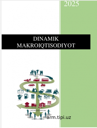 Q.Jumayev .Dinamik makroiqtisodiyot. O‘quv qo‘llanma. Davr maximum media.2025. 203 bet.