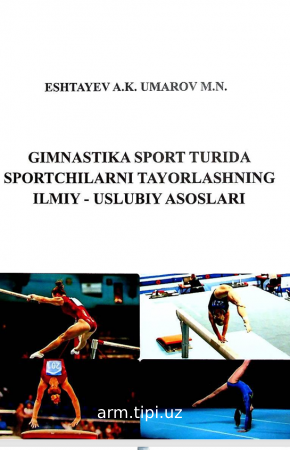 gimnastika sport turida sportchilarni tayyorlanishining ilmiy - uslubiy asoslari